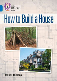 Title: Collins Big Cat - How to Build a House: Band 16/Sapphire, Author: Collins UK