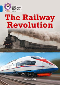 Title: Collins Big Cat - The Railway Revolution: Band 16/Sapphire, Author: Collins UK