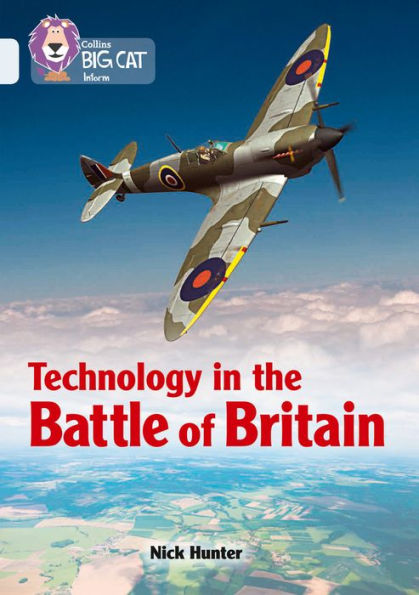 Collins Big Cat - Technology in the Battle of Britain: Band 17/Diamond