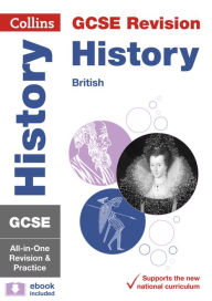 Title: Collins GCSE Revision and Practice: New 2016 Curriculum - GCSE History - British: All-in-one Revision and Practice, Author: Collins UK