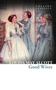 Title: Good Wives (Collins Classics), Author: Louisa May Alcott