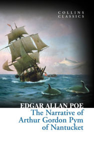 Title: The Narrative of Arthur Gordon Pym of Nantucket (Collins Classics), Author: Edgar Allan Poe
