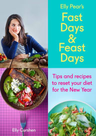 Title: Sampler: Elly Pear's Fast Days and Feast Days: Tips and recipes to reset your diet for the New Year, Author: Elly Curshen