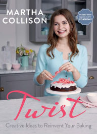 Title: Twist: Creative Ideas to Reinvent Your Baking, Author: Martha Collison