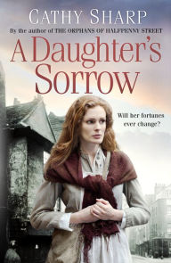 Title: A Daughter's Sorrow (East End Daughters, Book 1), Author: Cathy Sharp