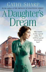 Title: A Daughter's Dream (East End Daughters, Book 3), Author: Cathy Sharp