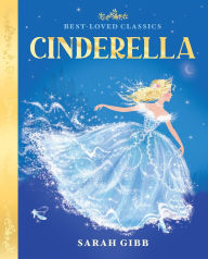 Title: Cinderella (Best-loved Classics), Author: Sarah Gibb