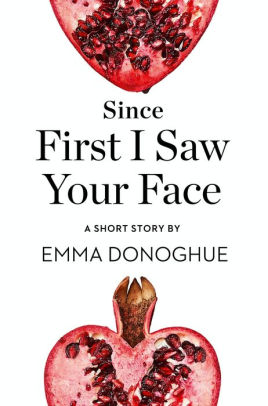 Since First I Saw Your Face: A Short Story from the collection, Reader, I Married Him