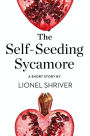 The Self-Seeding Sycamore: A Short Story from the collection, Reader, I Married Him