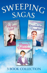 Title: The Sweeping Saga Collection: Poppy's Dilemma, The Dressmaker's Daughter, The Factory Girl, Author: Nancy Carson