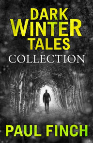 Title: Dark Winter Tales: a collection of horror short stories (Dark Winter Tales), Author: Paul Finch