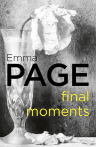 Title: Final Moments, Author: Emma Page