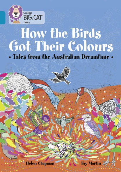 Collins Big Cat - How the Animals Got Their Colours: Tales from the Australian Dreamland: Band 13/Topaz
