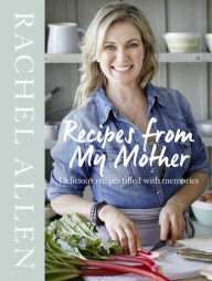 Title: Recipes from My Mother, Author: Rachel Allen