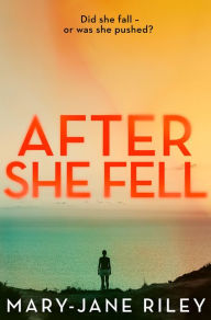 Title: After She Fell, Author: Mary-Jane Riley