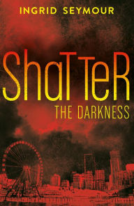 Title: Shatter the Darkness (Ignite the Shadows, Book 3), Author: Ingrid Seymour
