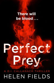 Title: Perfect Prey: The twisty new crime thriller that will keep you up all night (A DI Callanach Thriller, Book 2), Author: Helen Fields