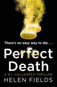 Title: Perfect Death (A DI Callanach Thriller, Book 3), Author: Helen Fields