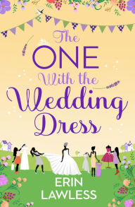 Title: The One with the Wedding Dress (Bridesmaids, Book 2), Author: Erin Lawless