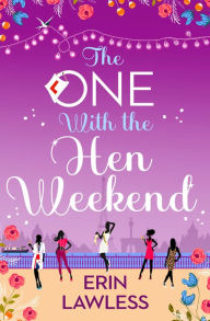 Title: The One with the Hen Weekend (Bridesmaids, Book 3), Author: Erin Lawless