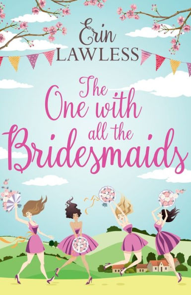 the One with All Bridesmaids: A hilarious, feel-good romantic comedy