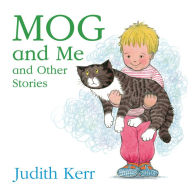 Title: Mog and Me and Other Stories, Author: Judith Kerr
