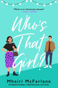 Title: Who's That Girl?, Author: Mhairi McFarlane