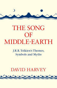Title: The Song of Middle-earth: J. R. R. Tolkien's Themes, Symbols and Myths, Author: David Harvey