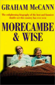 Title: Morecambe and Wise (Text Only), Author: Graham McCann