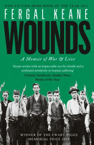 Title: Wounds: A Memoir of War and Love, Author: Fergal Keane