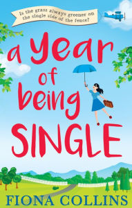 Title: A Year of Being Single, Author: Fiona Collins