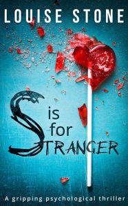 Title: S is for Stranger: the gripping psychological thriller you don't want to miss!, Author: Louise Stone