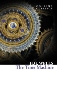 Title: The Time Machine (Collins Classics), Author: H. G. Wells