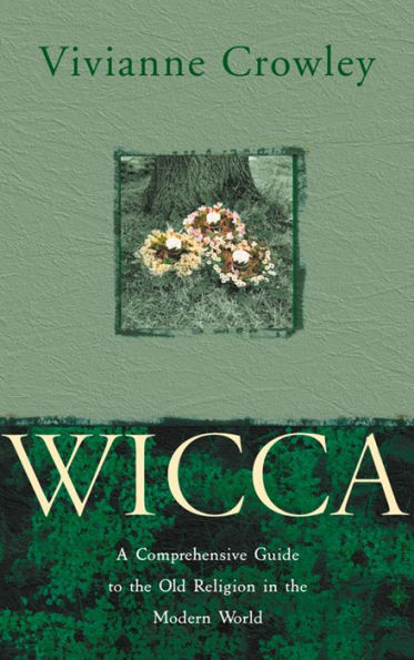 Wicca: A comprehensive guide to the Old Religion in the modern world