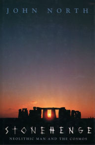 Title: Stonehenge: Neolithic Man and the Cosmos, Author: John North