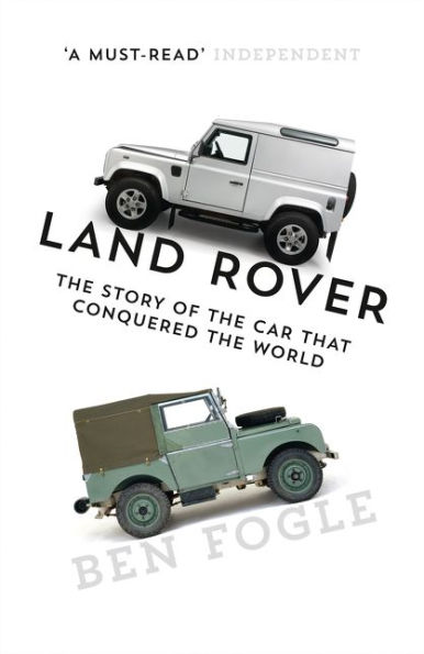 Land Rover: the Story of Car that Conquered World