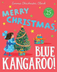 Title: Merry Christmas, Blue Kangaroo! (Blue Kangaroo), Author: Emma Chichester Clark