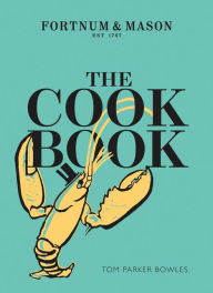 Title: The Cook Book: Fortnum & Mason, Author: Tom Parker Bowles