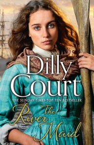 Title: The River Maid (The River Maid, Book 1), Author: Dilly Court