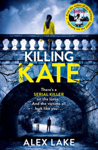Title: Killing Kate, Author: Alex Lake