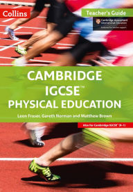 Title: Cambridge IGCSEï¿½ Physical Education: Teacher Guide, Author: Leon Fraser