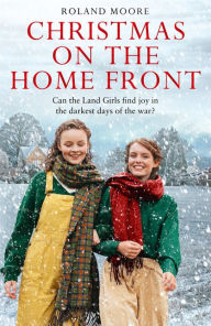 Title: Christmas on the Home Front (Land Girls, Book 3), Author: Roland Moore