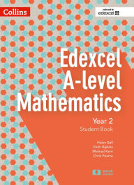 Title: Collins Edexcel A-level Mathematics - Edexcel A-level Mathematics Student Book Year 2, Author: Chris Pearce