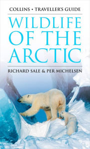 Title: Wildlife of the Arctic (Traveller's Guide), Author: Richard Sale