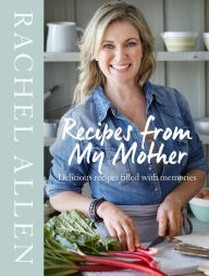 Title: Recipes from My Mother, Author: Rachel Allen