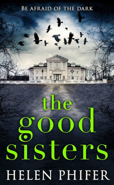 The Good Sisters by Helen Phifer, Paperback | Barnes & Noble®