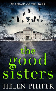 Title: The Good Sisters, Author: Helen Phifer