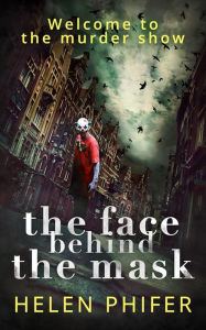 Title: The Face Behind the Mask (The Annie Graham crime series, Book 6), Author: Helen Phifer