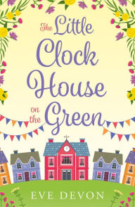 Title: The Little Clock House on the Green (Whispers Wood, Book 1), Author: Eve Devon