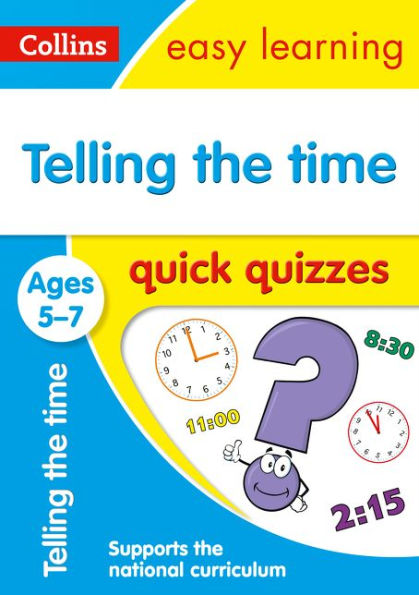 Telling the Time Quick Quizzes: Ages 5-7